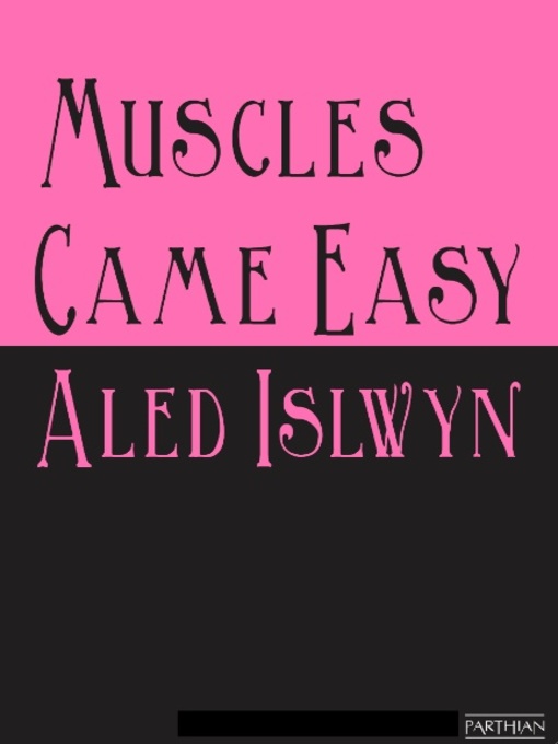 Title details for Muscles Came Easy by Aled Islwyn - Available